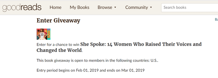 Enter Giveaway She Spoke by Kathy MacMillan Enter for a chance to win She Spoke: 14 Women Who Raised Their Voices and Changed the World. This book giveaway is open to members in the following countries: U.S.. Entry period begins on Feb 01, 2019 and ends on Mar 01, 2019
