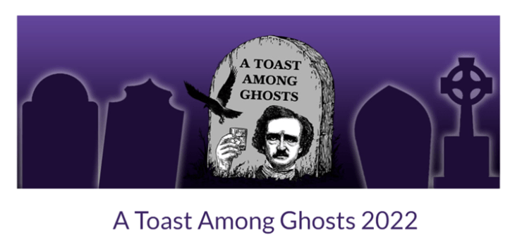 A picture of Edgar Allan Poe raising a glass appears on a tombstone, next to a raven. Text reads: A Toast Among Ghosts.