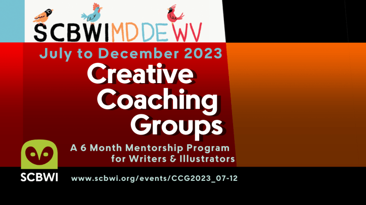 SCBWI MD/DE/WV logo featuring 3 birds appears above the text: July to December 2023 Creative Coaching Groups. A 6-Month Mentorship Program for Writers and Illustrators. https://www.scbwi.org/events/CCG2023_07-12