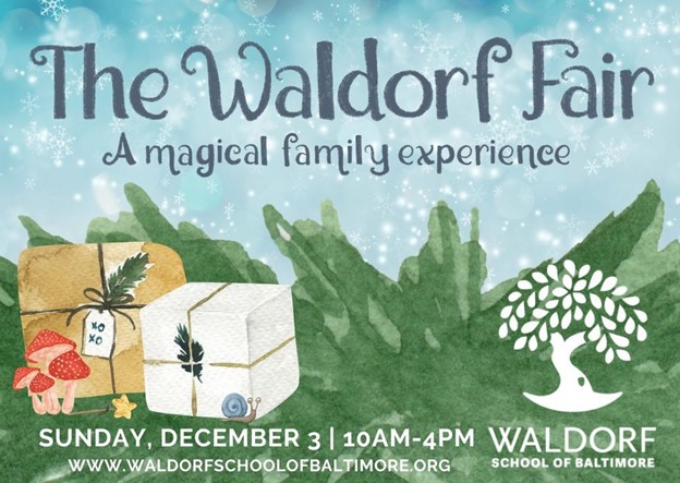 Against a background of snowy skies, greens, and gifts, text reads: The Waldorf Fair: A magical family experience. Sunday, december 3, 10am-4pm. www.WaldorfSchoolOfBaltimore.org