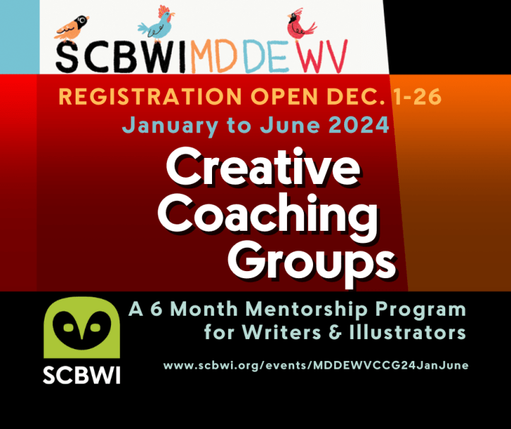 Text reads: SCBWI MD/DE/WV January to June 2024 Creative Coaching Groups. Registration open Dec 1-26. A 6-month mentorship program for writers and illustrators. https://www.scbwi.org/events/MDDEWVCCG24JanJune