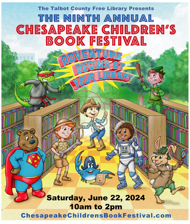 Illustration of various children's book characters. Text: The Talbot County Free Library Presents The Ninth Annual Chesapeake Children's Book Festival. Adventure Begins at Your Library. Saturday, June 22, 2024, 10am-2pm. ChesapeakeChildrensBookFestival.com