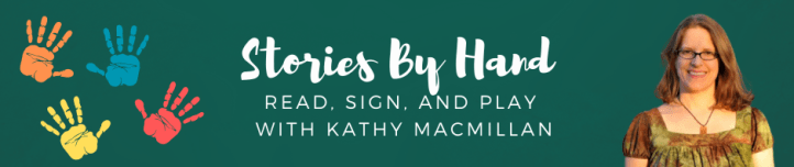 Stories By Hand: Read, Sign, and Play with Kathy MacMillan