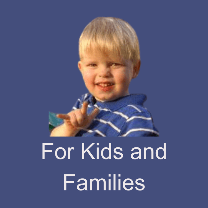 For Kids and Families