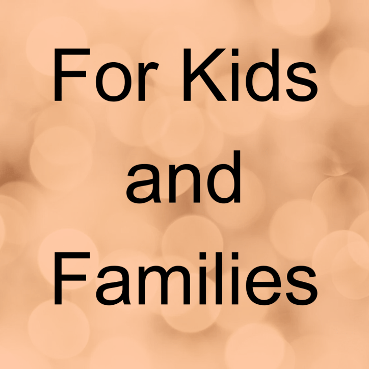 For Kids and Families