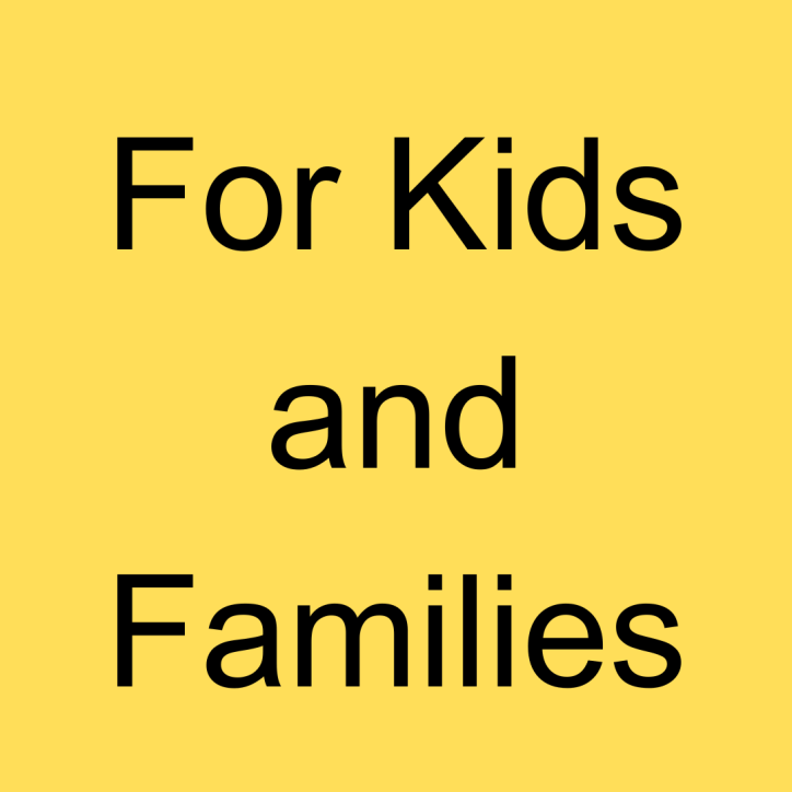 For Kids and Families