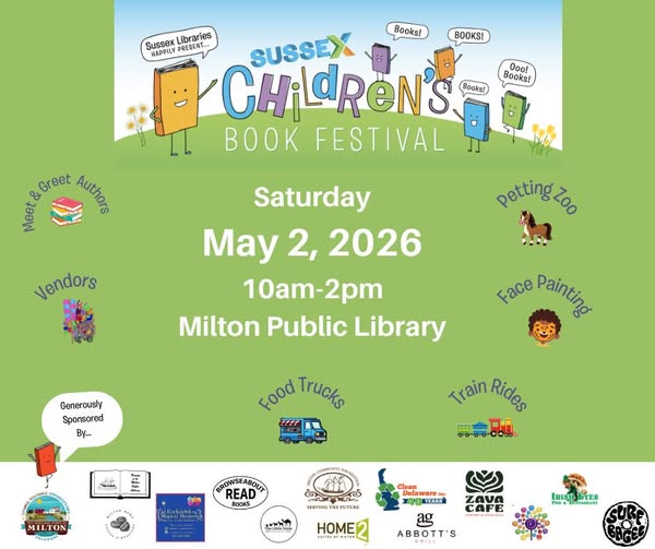 Sussex Children's Book Festival. Saturday, May 2, 2026. 10am-2pm. Milton Public Library. Details at https://www.facebook.com/events/4081376045448545