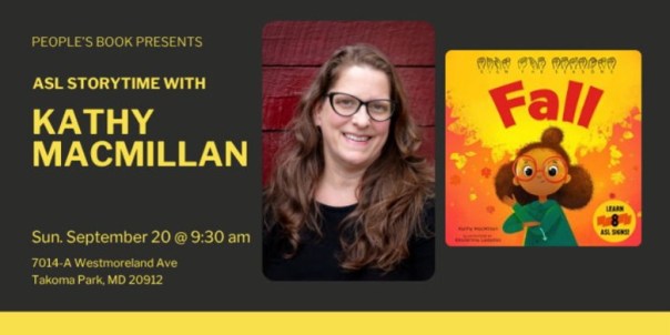 Text reads: People's Book presents ASL Storytime with Kathy MacMillan. Sun, September 20 @ 9:30 AM. 7014-A Westmoreland Ave. Takoma Park MD 20912. Pictues of Kathy MacMillan and her book, Sign the Seasons: Fall.